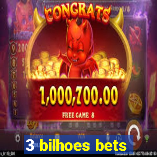 3 bilhoes bets